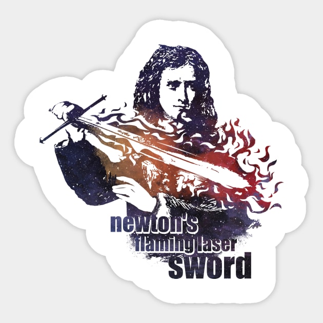 Newton's flaming laser sword - Isaac Newton - Sticker | TeePublic